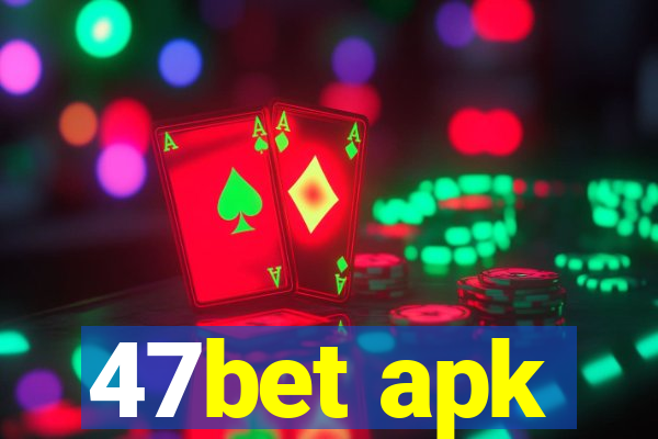 47bet apk